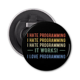 I Hate Programming - Funny Programmer I Bottle Opener
