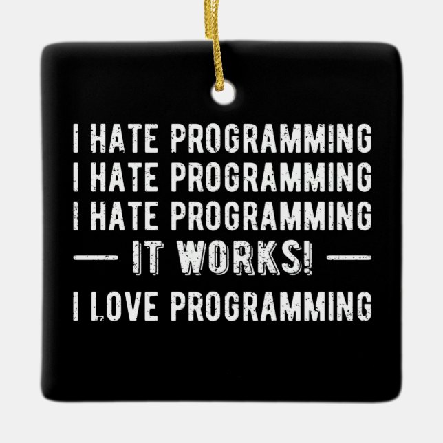 I Hate Programming - Funny Programmer II Ceramic Ornament (Front)