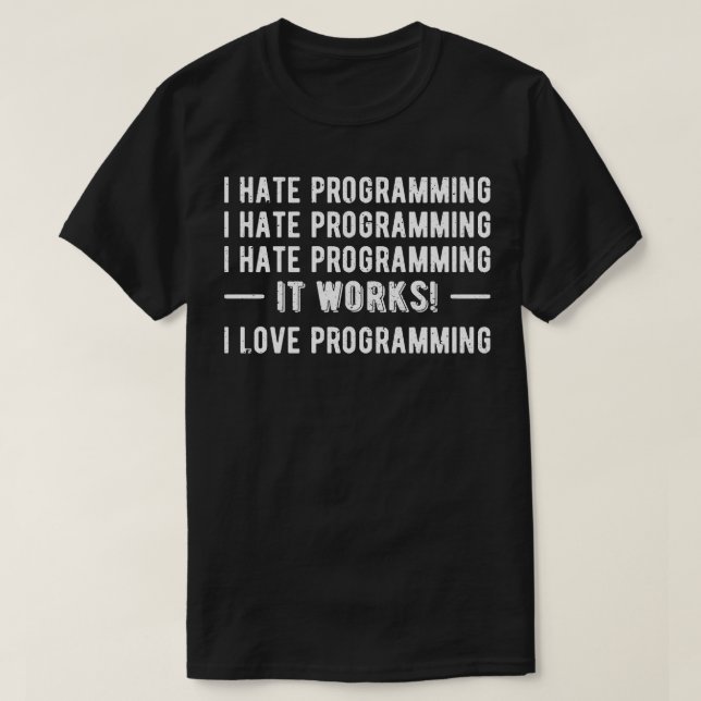 I Hate Programming Funny Programmer II T-Shirt (Design Front)
