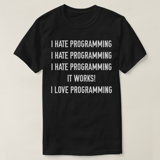 I Hate Programming I Love Programming  T-Shirt (Design Front)