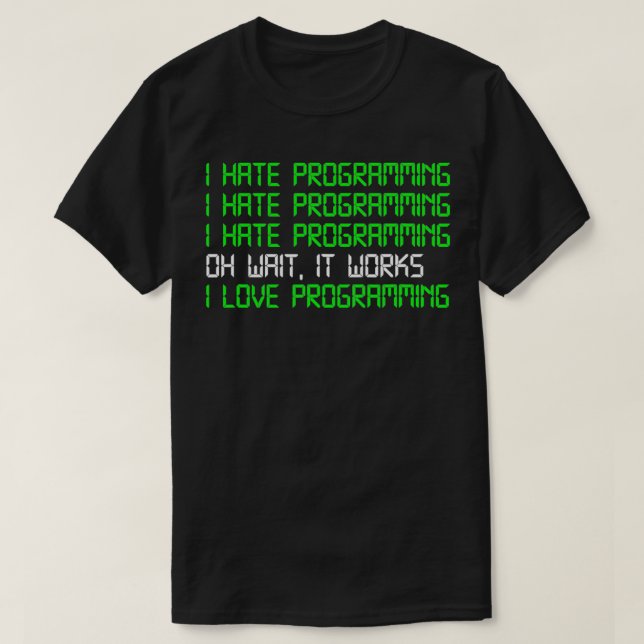 I Hate Programming IT Computer Scientist Programme T-Shirt (Design Front)