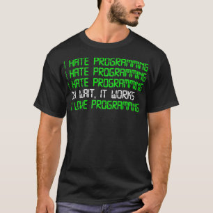 I Hate Programming IT Computer Scientist Programme T-Shirt