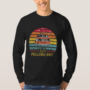 I Hate Pulling Out    Able Camping  1 T-Shirt
