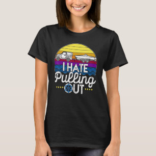 I Hate Pulling Out Boating Retro Boat Captain 11 T-Shirt