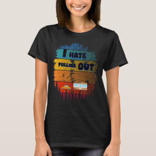 I Hate Pulling Out Camping Trailer Retro Travel 2 T-Shirt