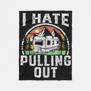 I Hate Pulling Out Funny Camper Rv Camping Trailer Fleece Blanket