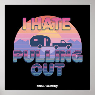 I Hate Pulling Out Funny RV Camper Camping Design Poster