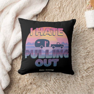 I Hate Pulling Out Funny RV Camper Camping Design Throw Pillow