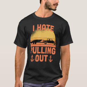 I Hate Pulling Out Retro Boating Boat Captain Boat T-Shirt