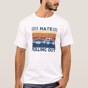 I Hate Pulling Out Retro Boating Boat Captain For T-Shirt