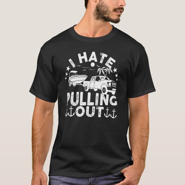 I Hate Pulling Out Retro Boating Boat Captain Moto T-Shirt (Front)