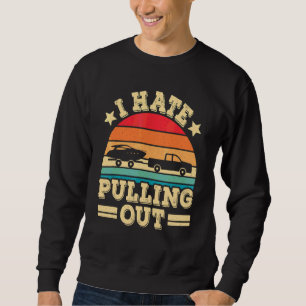 I Hate Pulling Out Retro Boating  Boat Captain Sweatshirt