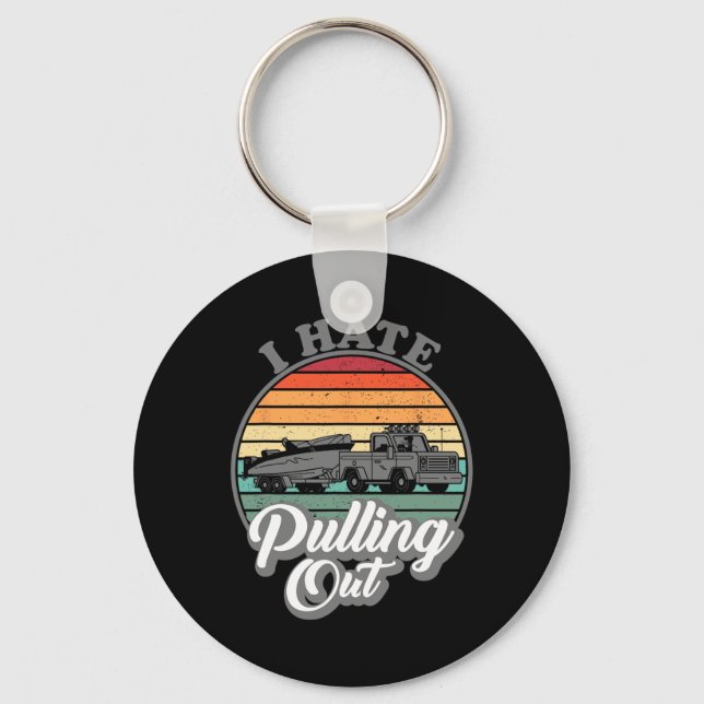 I Hate Pulling Out Retro Boating Fishing Boat Funn Keychain (Front)