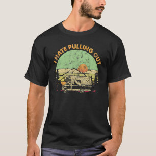 I Hate Pulling Out Retro Van Travel Camping T-Shirt