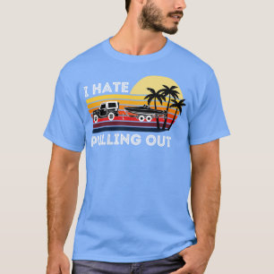 I Hate Pulling Out retro Vintage Boating Trailer B T-Shirt