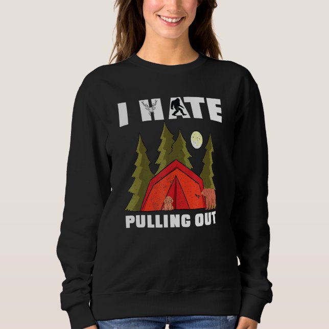 I Hate Pulling Out Rv Van Camping Saying Happy Cam Sweatshirt (Front)