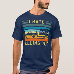 I Hate Pulling Out  T-Shirt