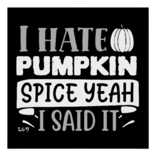 I HATE PUMPKIN SPICE funny thanksgiving Poster