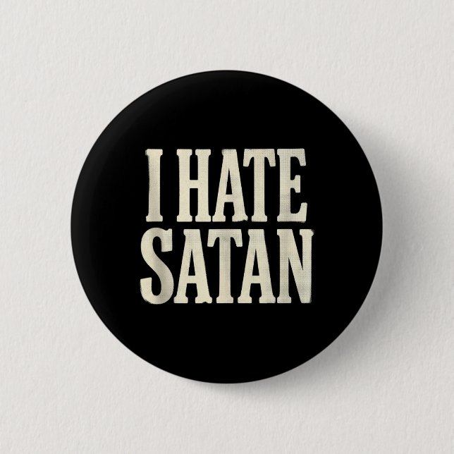 I Hate Satan 2 Inch Round Button (Front)