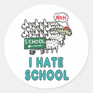 I Hate School Classic Round Sticker