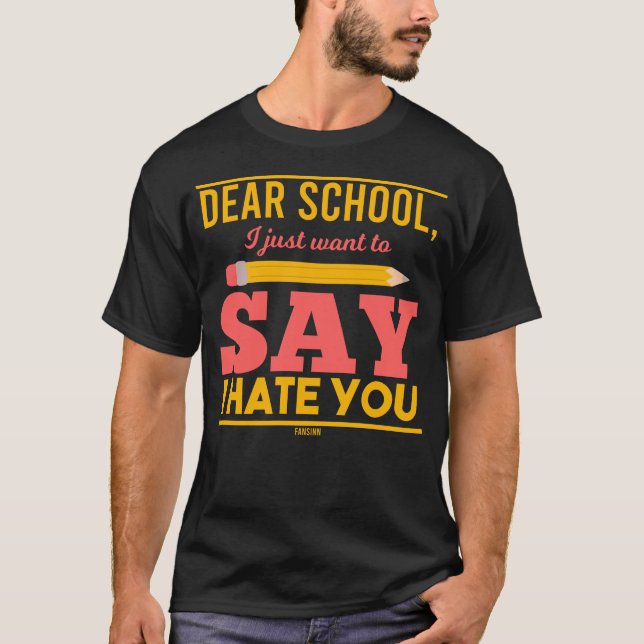 I Hate school I hate school T-Shirt (Front)