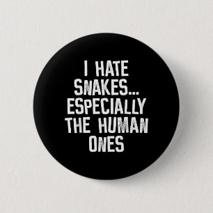 I Hate Snakes The Human Ones Funny Humour Quote 2 Inch Round Button