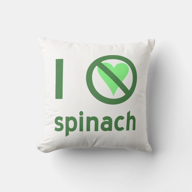 I Hate Spinach No Love Throw Pillow (Front)
