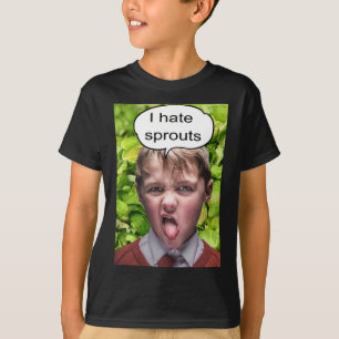 I hate sprouts ! T-Shirt