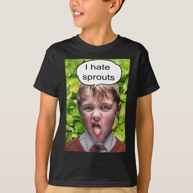 I hate sprouts ! T-Shirt (Front)