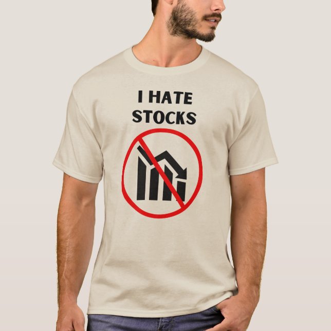 I hate stocks T-Shirt (Front)