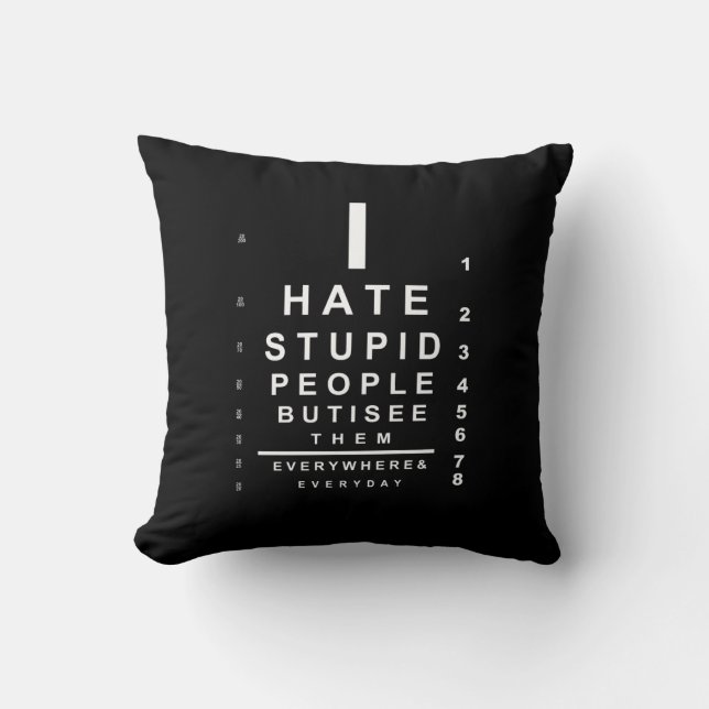 I hate stupid people eye chart throw pillow (Front)