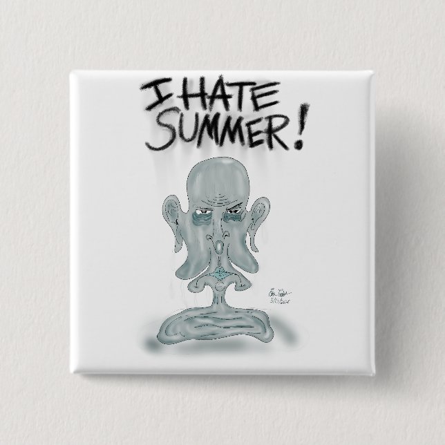 I HATE SUMMER! - sweating and melting 2 Inch Square Button (Front)