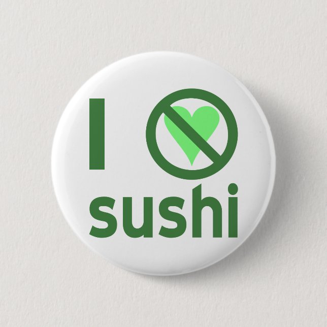 I Hate Sushi No Love  2 Inch Round Button (Front)