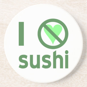 I Hate Sushi No Love Coaster