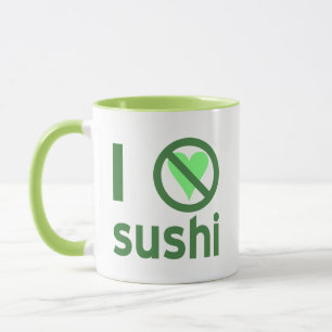 I Hate Sushi No Love Mug