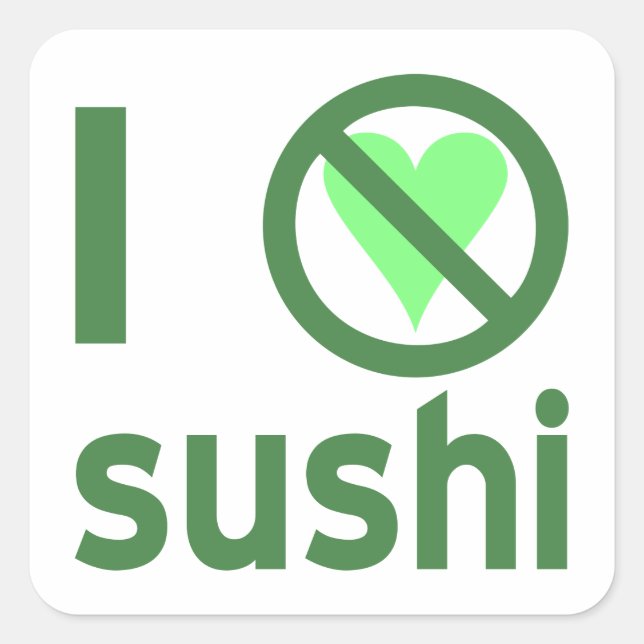 I Hate Sushi No Love  Square Sticker (Front)