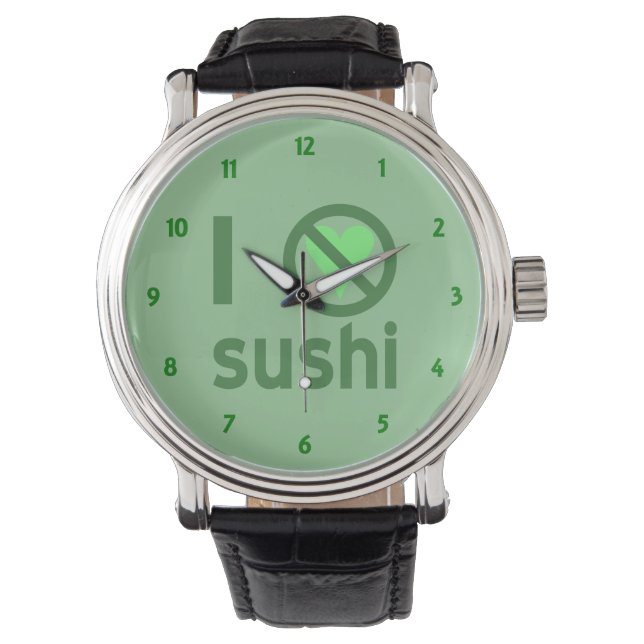 I Hate Sushi No Love  Watch (Front)