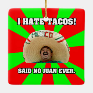 I Hate Tacos Ceramic Ornament