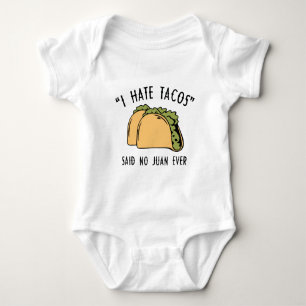 I Hate Tacos – Said No Juan Ever Baby Bodysuit
