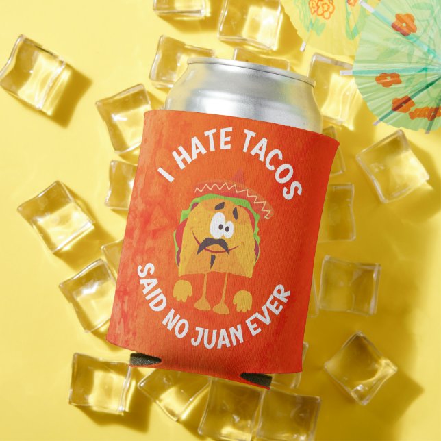 I Hate Tacos, Said No Juan Ever Can Cooler (In Situ Summer)