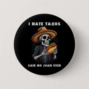 I Hate Tacos Said No Juan Ever Funny Cinco De Mayo 2 Inch Round Button