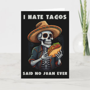 I Hate Tacos Said No Juan Ever Funny Cinco De Mayo Card