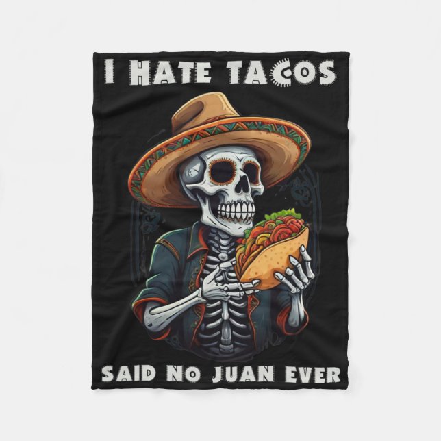 I Hate Tacos Said No Juan Ever Funny Cinco De Mayo Fleece Blanket (Front)