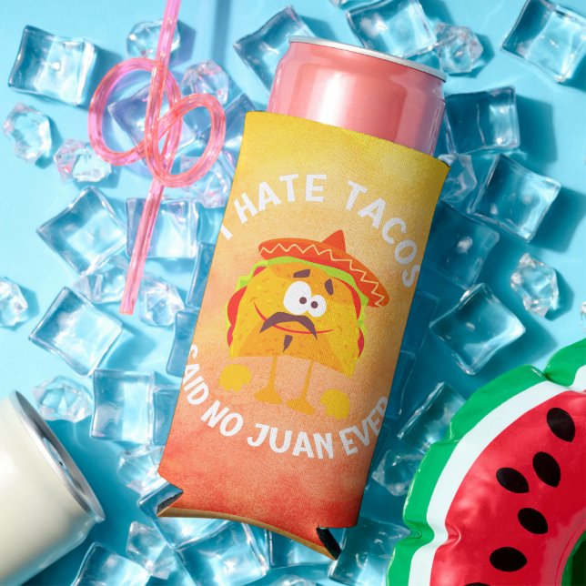 I Hate Tacos, Said No Juan Ever Seltzer Can Cooler (In Situ Summer)