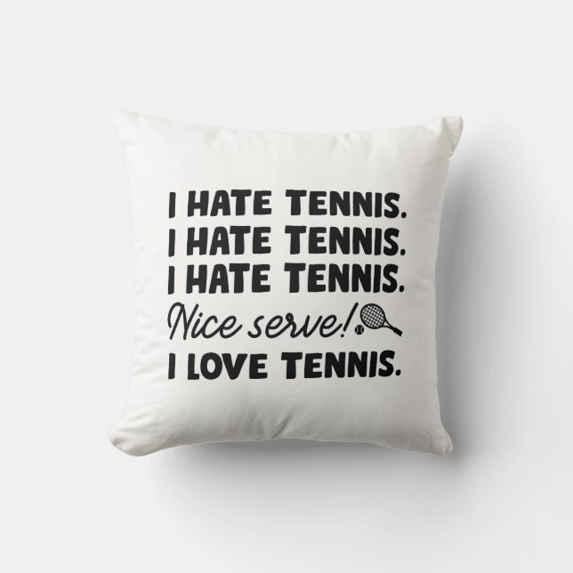 I Hate Tennis Throw Pillow (Front)