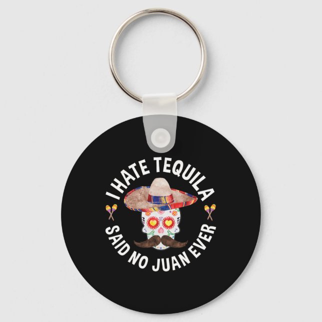 I Hate Tequila Said No Juan Ever Cinco De Mayo Shi Keychain (Front)