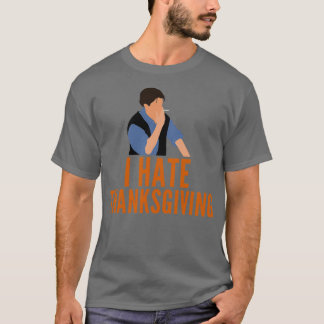 I Hate Thanksgiving Funny T-Shirt