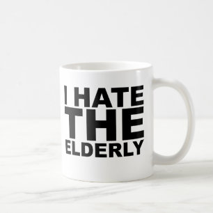 I HATE THE ELDERLY Awesome Shirt Hat Mug Mousepad