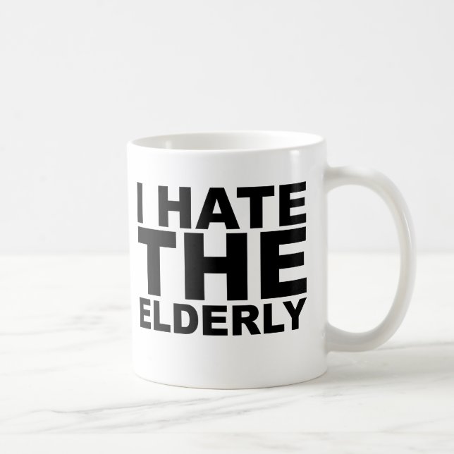 I HATE THE ELDERLY Awesome Shirt Hat Mug Mousepad (Right)