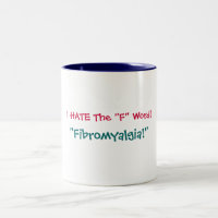 I HATE The "F" Word!, "Fibromyalgia!" Mug